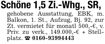 Schöne 1,5 Zi.-Whg., SR,gehobene Ausstattung, EBK, m. Balkon, 1. St., Aufzug, Bj. 92, zur Zt. vermietet für monatl 500,-€, v. Priv. zu verk., 149.000,-€ + Stellplatz. _ ***