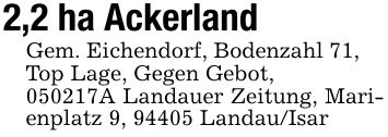 2,2 ha Ackerland Gem. Eichendorf, Bodenzahl 71,Top Lage, Gegen Gebot,***A Landauer Zeitung, Marienplatz 9, 94405 Landau/Isar