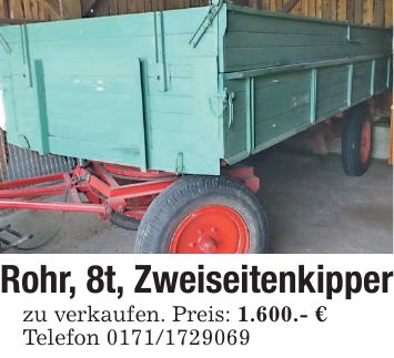 Rohr, 8t, Zweiseitenkipper zu verkaufen. Preis: 1.600.- € Telefon ***