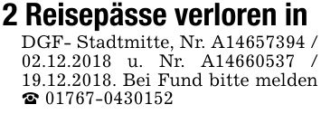 2 Reisepässe verloren in DGF- Stadtmitte, Nr. A***.12.2018 u. Nr. A***.12.2018. Bei Fund bitte melden _ ***