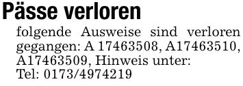 Pässe verlorenfolgende Ausweise sind verloren gegangen: A ***, A***, A***, Hinweis unter:Tel: ***