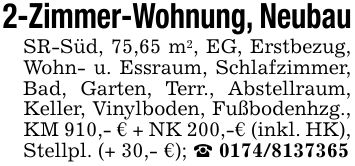 2-Zimmer-Wohnung, NeubauSR-Süd, 75,65 m2, EG, Erstbezug, Wohn- u. Essraum, Schlafzimmer, Bad, Garten, Terr., Abstellraum, Keller, Vinylboden, Fußbodenhzg., KM 910,- € + NK 200,-€ (inkl. HK), Stellpl. (+ 30,- €); _ ***