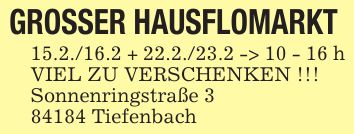 GROSSER HAUSFLOMARKT 15.2./16.2 + 22.2./23.2 -> 10 - 16 hVIEL ZU VERSCHENKEN !!!Sonnenringstraße *** Tiefenbach