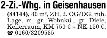 2-Zi.-Whg. in Geisenhausen(84144), 80 m², ZH, 2. OG/DG, ruh. Lage, m. gr. Wohnkü., gr. Diele, Kellerraum, KM 750 € + NK 150 €, _ ***