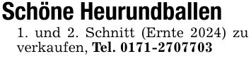 Schöne Heurundballen1. und 2. Schnitt (Ernte 2024) zu verkaufen, Tel. ***