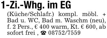 1-Zi.-Whg. im EG(Küche/Schlafr.) kompl. möbl. + Bad u. WC, Bad m. Waschm (neu), f. 2 Pers., € 400 warm, Kt. € 600, ab sofort frei , _ ***