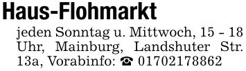 Haus-Flohmarktjeden Sonntag u. Mittwoch, 15 - 18 Uhr, Mainburg, Landshuter Str. 13a, Vorabinfo: _ ***