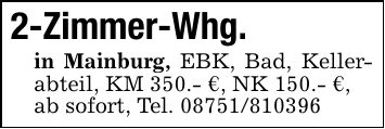 2-Zimmer-Whg.in Mainburg, EBK, Bad, Kellerabteil, KM 350.- €, NK 150.- €,ab sofort, Tel. ***