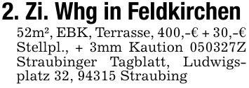 2. Zi. Whg in Feldkirchen52m², EBK, Terrasse, 400,-€ + 30,-€ Stellpl., + 3mm Kaution ***Z Straubinger Tagblatt, Ludwigsplatz 32, 94315 Straubing