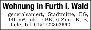 Wohnung in Furth i. Waldgeneralsaniert, Stadtmitte, EG, 140 m², inkl. EBK, 6 Zim., K, B, Diele, Tel. ***