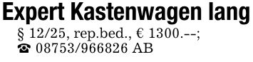 Expert Kastenwagen lang§ 12/25, rep.bed., € 1300.--;_ *** AB