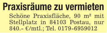 Praxisräume zu vermietenSchöne Praxisfläche, 90 m² mit Stellplatz in 84103 Postau, nur 840.- €/mtl.; Tel. ***