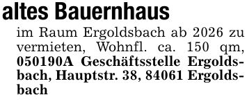 altes Bauernhaus im Raum Ergoldsbach ab 2026 zu vermieten, Wohnfl. ca. 150 qm, ***A Geschäftsstelle Ergoldsbach, Hauptstr. 38, 84061 Ergoldsbach