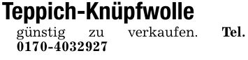 Teppich-Knüpfwollegünstig zu verkaufen. Tel. ***