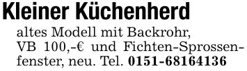 Kleiner Küchenherdaltes Modell mit Backrohr,VB 100,-€ und Fichten-Sprossenfenster, neu. Tel. ***