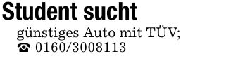 Student suchtgünstiges Auto mit TÜV;_ ***