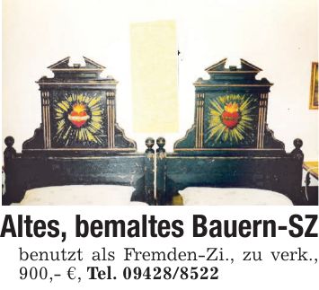 Altes, bemaltes Bauern-SZ benutzt als Fremden-Zi., zu verk., 900,- €, Tel. ***