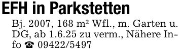 EFH in ParkstettenBj. 2007, 168 m² Wfl., m. Garten u. DG, ab 1.6.25 zu verm., Nähere Info _ ***