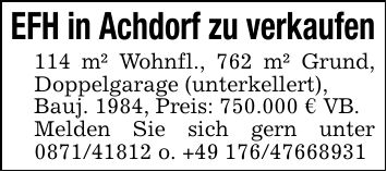 EFH in Achdorf zu verkaufen114 m² Wohnfl., 762 m² Grund, Doppelgarage (unterkellert),Bauj. 1984, Preis: 750.000 € VB.Melden Sie sich gern unter *** o. +***