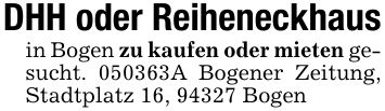 DHH oder Reiheneckhausin Bogen zu kaufen oder mieten gesucht. ***A Bogener Zeitung, Stadtplatz 16, 94327 Bogen