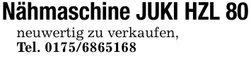 Nähmaschine JUKI HZL 80 neuwertig zu verkaufen, Tel. ***