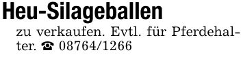 Heu-Silageballenzu verkaufen. Evtl. für Pferdehalter. _ ***