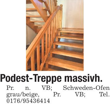 Podest-Treppe massivh. Pr. n. VB; Schweden-Ofen grau/beige, Pr. VB; Tel. ***