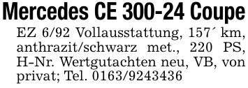 Mercedes CE 300-24 CoupeEZ 6/92 Vollausstattung, 157' km, anthrazit/schwarz met., 220 PS, H-Nr. Wertgutachten neu, VB, von privat; Tel. ***