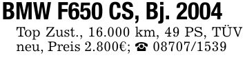 BMW F650 CS, Bj. 2004Top Zust., 16.000 km, 49 PS, TÜV neu, Preis 2.800€; _ ***
