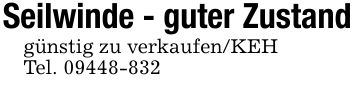 Seilwinde - guter Zustandgünstig zu verkaufen/KEHTel. ***