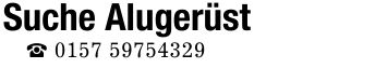 Suche Alugerüst_ ***