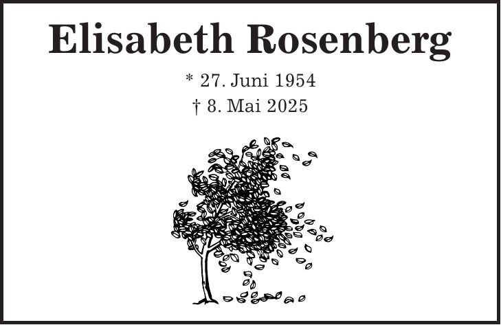  Elisabeth Rosenberg * 27. Juni 1954 + 8. Mai 2025