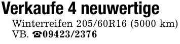 Verkaufe 4 neuwertigeWinterreifen 205/60R16 (5000 km) VB. _***