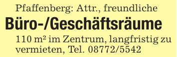 Pfaffenberg: Attr., freundlicheBüro-/Geschäftsräume110 m² im Zentrum, langfristig zu vermieten, Tel. ***