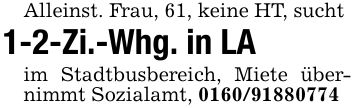 Alleinst. Frau, 61, keine HT, sucht1-2-Zi.-Whg. in LAim Stadtbusbereich, Miete übernimmt Sozialamt, ***