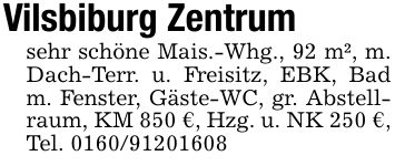 Vilsbiburg Zentrumsehr schöne Mais.-Whg., 92 m², m. Dach-Terr. u. Freisitz, EBK, Bad m. Fenster, Gäste-WC, gr. Abstellraum, KM 850 €, Hzg. u. NK 250 €, Tel. ***