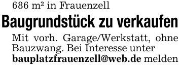 686 m² in FrauenzellBaugrundstück zu verkaufenMit vorh. Garage/Werkstatt, ohne Bauzwang. Bei Interesse unterbauplatzfrauenzell@web.de melden