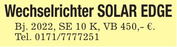 Wechselrichter SOLAR EDGEBj. 2022, SE 10 K, VB 450,- €.Tel. ***