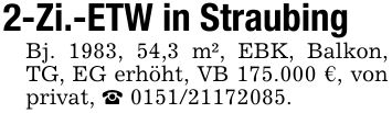 2-Zi.-ETW in StraubingBj. 1983, 54,3 m², EBK, Balkon, TG, EG erhöht, VB 175.000 €, von privat, _ ***.