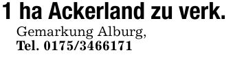 1 ha Ackerland zu verk.Gemarkung Alburg,Tel. ***