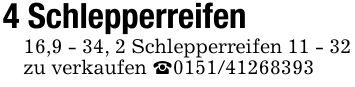 4 Schlepperreifen 16,9 - 34, 2 Schlepperreifen 11 - 32 zu verkaufen _***
