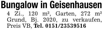 Bungalow in Geisenhausen4 Zi., 120 m², Garten, 272 m² Grund, Bj. 2020, zu verkaufen, Preis VB, Tel. ***