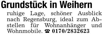 Grundstück in Weihernruhige Lage, schöner Ausblick nach Regensburg, ideal zum Abstellen für Wohnanhänger und Wohnmobile. _ ***
