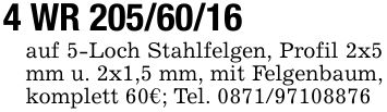 4 WR *** auf 5-Loch Stahlfelgen, Profil 2x5 mm u. 2x1,5 mm, mit Felgenbaum, komplett 60€; Tel. ***