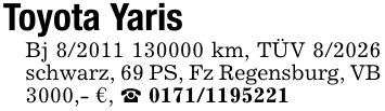 Toyota YarisBj *** km, TÜV 8/2026 schwarz, 69 PS, Fz Regensburg, VB 3000,- €, _ ***