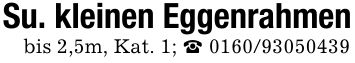 Su. kleinen Eggenrahmenbis 2,5m, Kat. 1; _ ***
