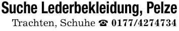 Suche Lederbekleidung, PelzeTrachten, Schuhe _ ***