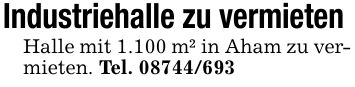 Industriehalle zu vermieten Halle mit 1.100 m² in Aham zu vermieten. Tel. ***