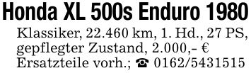 Honda XL 500s Enduro 1980Klassiker, 22.460 km, 1. Hd., 27 PS, gepflegter Zustand, 2.000,- €Ersatzteile vorh.; _ ***