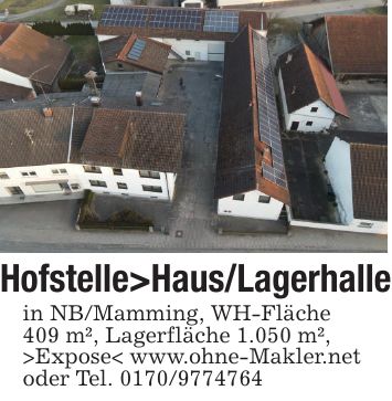 Hofstelle>Haus/Lagerhallein NB/Mamming, WH-Fläche409 m², Lagerfläche 1.050 m²,>Expose< www.ohne-Makler.netoder Tel. ***